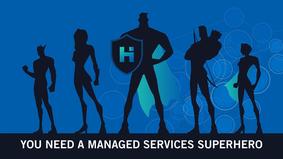 You Need a Managed Services Superhero thumbnail